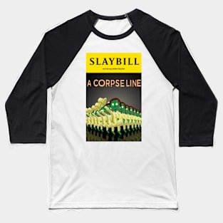 Broadway Zombie A Corpse Line Slaybill Baseball T-Shirt